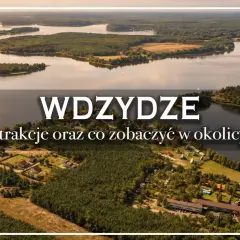 Wdzydze Kiszewskie: malownicze jeziora, lasy i urokliwe domki. Odkryj atrakcje oraz co zobaczyć w okolicy.