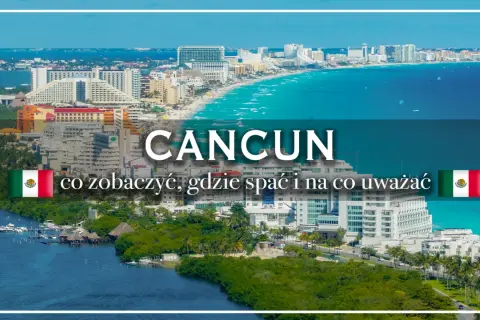Cancun: co zobaczyć, gdzie spać i na co uważać. Widok na hotele, plażę i turkusowe morze.
