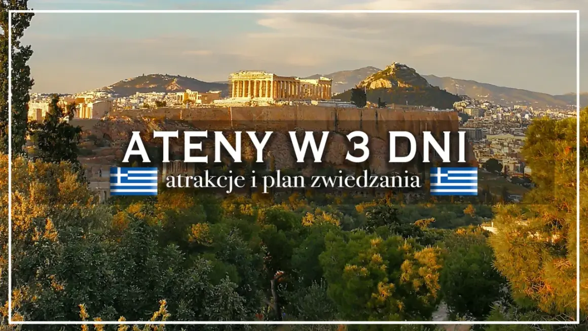 Akropol w Atenach, zaplanuj swoje atrakcje w 3 dni.